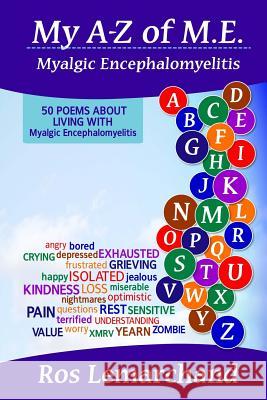 My A-Z of M.E. (Myalgic Encephalomyelitis): 50 poems about living with Myalgic Encephalomyelitis Wilson, Rob 9781492735113