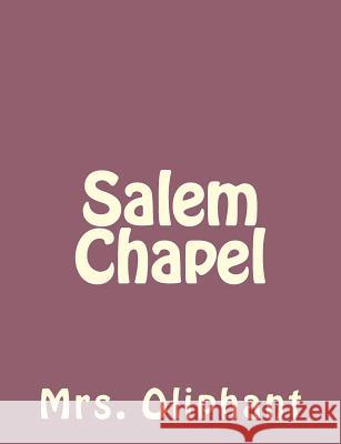 Salem Chapel Mrs Oliphant 9781492735762 Createspace