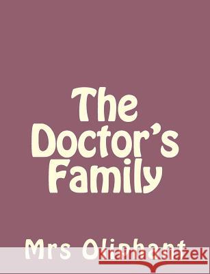 The Doctor's Family Mrs Oliphant 9781492735892 Createspace