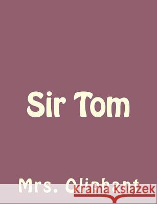 Sir Tom Mrs Oliphant 9781492735915 Createspace