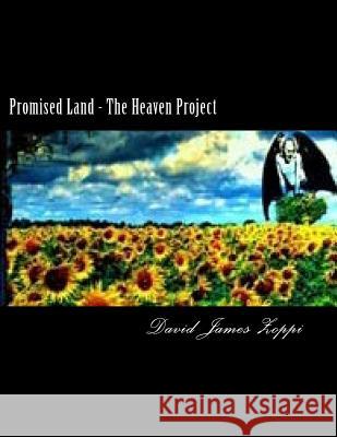 Promised Land - The Heaven Project David James Zoppi 9781492736356 Createspace
