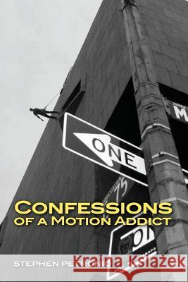 Confessions of a Motion Addict Stephen Petronio 9781492736547