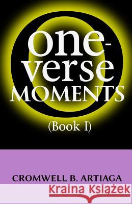 One-Verse Moments (Book I) Cromwell B. Artiaga 9781492738008 Createspace