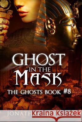 Ghost in the Mask Jonathan Moeller 9781492738244 Createspace