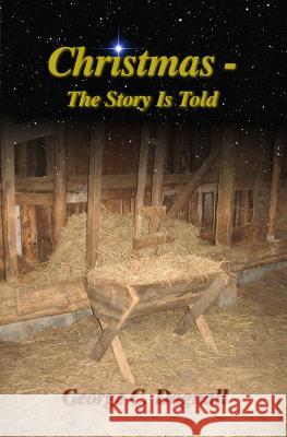 Christmas - The Story Is Told George C. Dagnall 9781492738480 Createspace