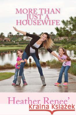 More Than Just A Housewife Renee', Heather 9781492739456