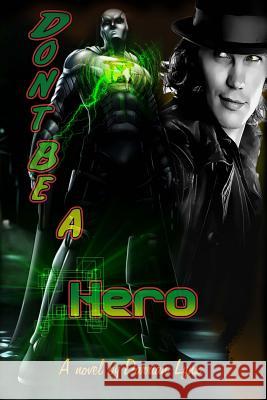 Don't Be a Hero Darrian Lynx 9781492740285 Createspace