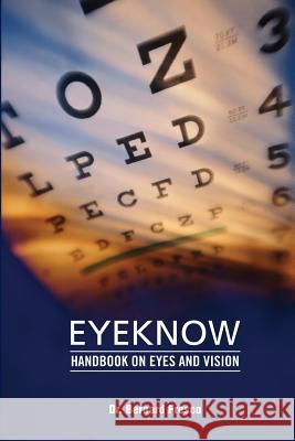 Eyeknow: An Owners Handbook Dr Bernard B. Fresco 9781492740704 Createspace