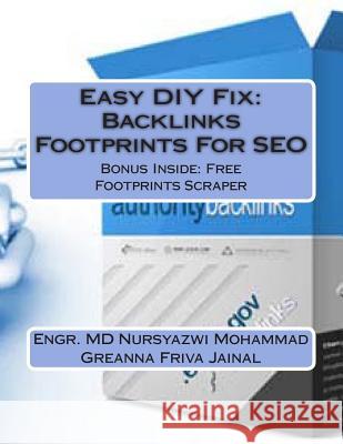 Easy DIY Fix: Backlinks Footprints For SEO: Backlinks Footprints For SEO + Free Backlinks Footprints Scraper Software Jainal, Greanna Friva 9781492741688 Createspace