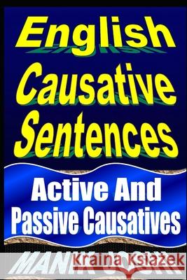 English Causative Sentences: Active And Passive Causatives Joshi, Manik 9781492741992