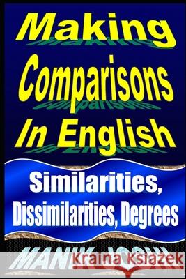 Making Comparisons In English: Similarities, Dissimilarities, Degrees Joshi, Manik 9781492742203 Zondervan