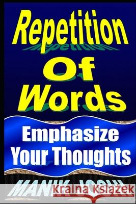 Repetition Of Words: Emphasize Your Thoughts Joshi, Manik 9781492743033