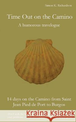 Time Out on the Camino: a humorous travelogue Meyer, Angelika 9781492743156 Createspace