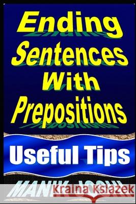 Ending Sentences With Prepositions: Useful Tips Joshi, Manik 9781492743477