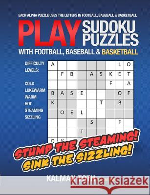 Play Sudoku Puzzles with Football, Baseball & Basketball Kalman Tot 9781492744320 Createspace