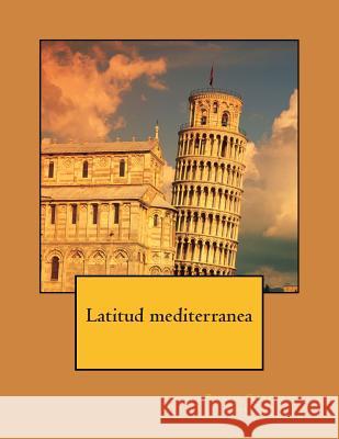 Latitud mediterranea: poesía contemporanea Cebollero, Ruben Garcia 9781492745761 Createspace