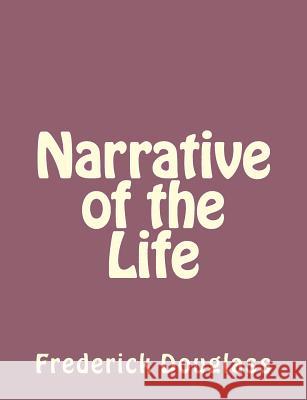 Narrative of the Life Frederick Douglass 9781492745860 Createspace