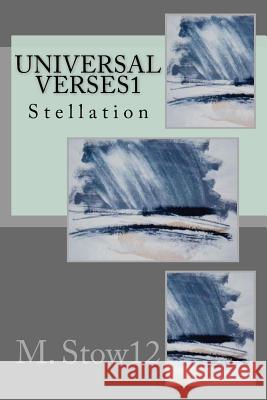Universal Verses 1: Stellation M. Stow12 9781492746775 Createspace