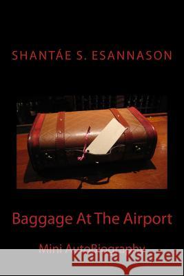 Baggage At The Airport Esannason, Shantae S. 9781492751267 Createspace Independent Publishing Platform