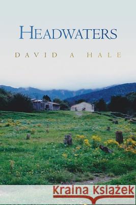 Headwaters David a. Hale 9781492751724 Createspace
