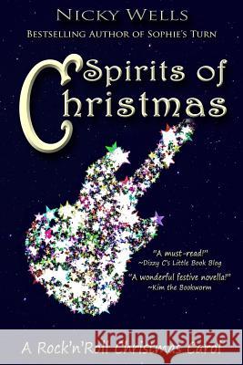 Spirits of Christmas: A Rock'n'Roll Christmas Carol Nicky Wells 9781492752370 CreateSpace