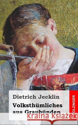Volksthümliches aus Graubünden Jecklin, Dietrich 9781492753179
