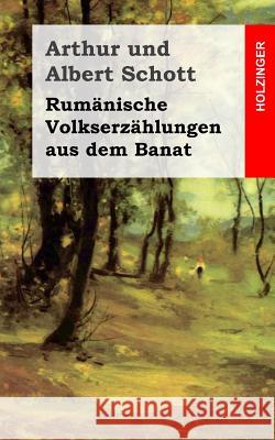 Rumänische Volkserzählungen aus dem Banat Schott, Albert 9781492753490 Createspace