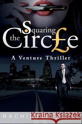 Squaring The Circle: A Venture Thriller Sefrioui, Rachid 9781492753537 Createspace