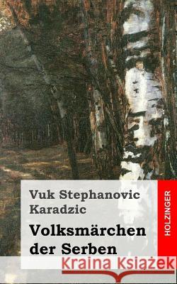 Volksmärchen der Serben Karadzic, Vuk Stephanovic 9781492754367