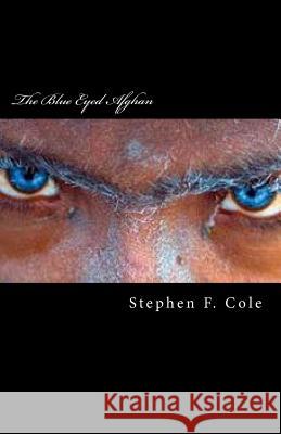 The Blue Eyed Afghan MR Stephen F. Cole 9781492755142 Createspace