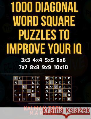 1000 Diagonal Word Square Puzzles to Improve Your IQ Kalman Tot 9781492755159 Createspace