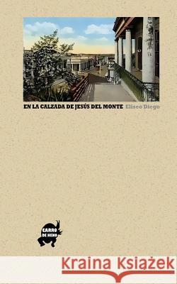 En la calzada de Jesús del Monte De Heno, Editora Carro 9781492755357 Createspace