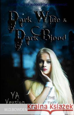 Dark Wine & Dark Blood, YA Version (The Two Vampires) Bowden, M. D. 9781492755715 Createspace