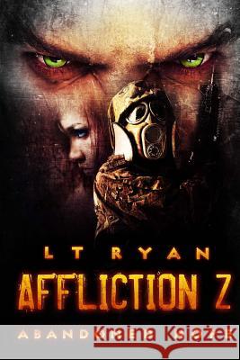 Affliction Z: Abandoned Hope L. T. Ryan 9781492755913 Createspace