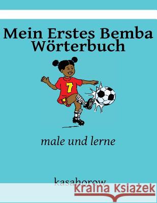 Mein Erstes Bemba Wörterbuch: male und lerne Kasahorow 9781492756446