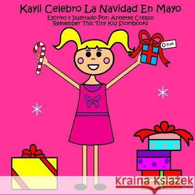 Kayli Celebro La Navidad En Mayo Remember This Tiny Ki Annette Crespo 9781492757344 Createspace