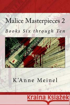 Malice Masterpieces 2 K'Anne Meinel 9781492759911 Createspace