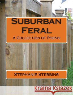 Suburban Feral: A Collection of Poems Zondervan Bibles 9781492761464 Zondervan