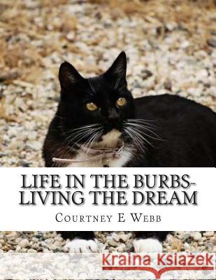 Life in the Burbs-Living the Dream Courtney E. Webb 9781492761907