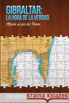 Gibraltar: La hora de la verdad: Misión al pie del Peñon Martel, Erik 9781492762416 Createspace