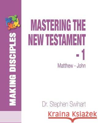 Mastering the New Testament - Part One: Matthew - John Stephen Swihart 9781492763529