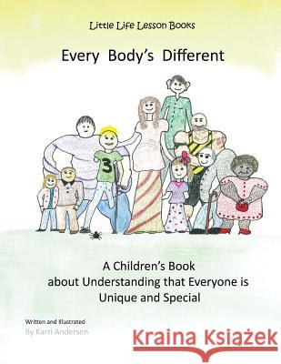 Every Body's Different: Every Body's Different Karri Andersen 9781492764175 Createspace Independent Publishing Platform