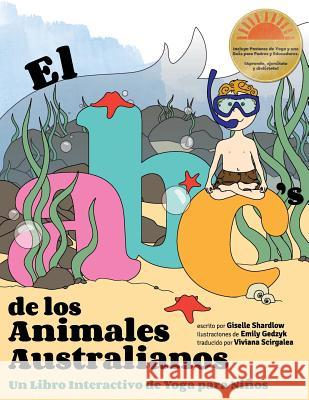 El ABC de los Animales Australianos: Un Libro Interactivo de Yoga para Niños Gedzyk, Emily 9781492764755