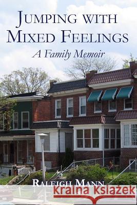 Jumping with Mixed Feelings: A Family Memoir Raleigh Mann 9781492766018 Createspace