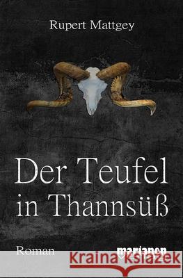 Der Teufel in Thannsüß Mattgey, Rupert 9781492766278 Createspace