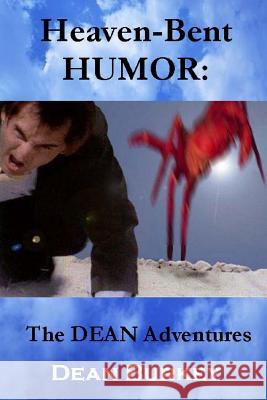 Heaven-Bent HUMOR: The DEAN Adventures Burkey, Dean 9781492766469