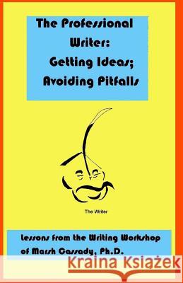 The Professional Writer: Getting Ideas; Avoiding Pitfalls Marsh Cassad 9781492766919 Createspace