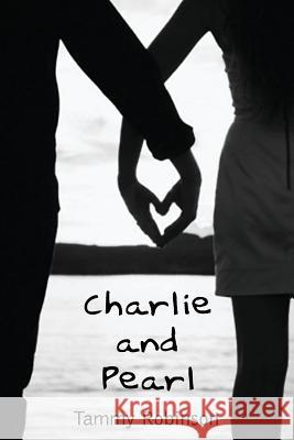 Charlie and Pearl Tammy Robinson 9781492767084 Createspace