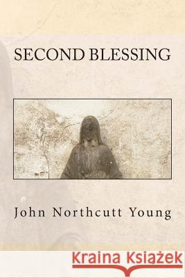 Second Blessing John Northcutt Young 9781492767633 Createspace