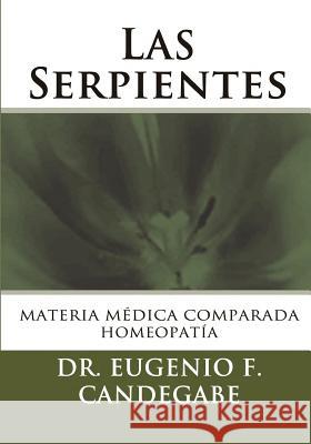 Las Serpientes: Materia Médica Comparada Candegabe, Miguel F. 9781492768067 Createspace